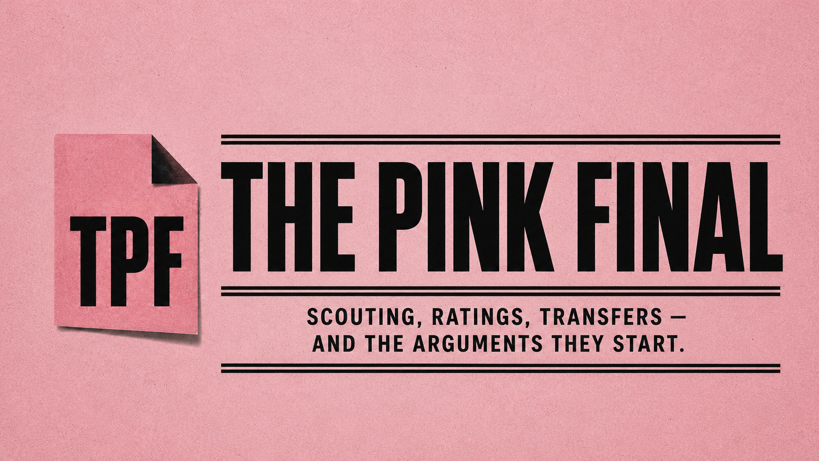 The Pink Final — Scouting, ratings, transfers — and the arguments they start.
